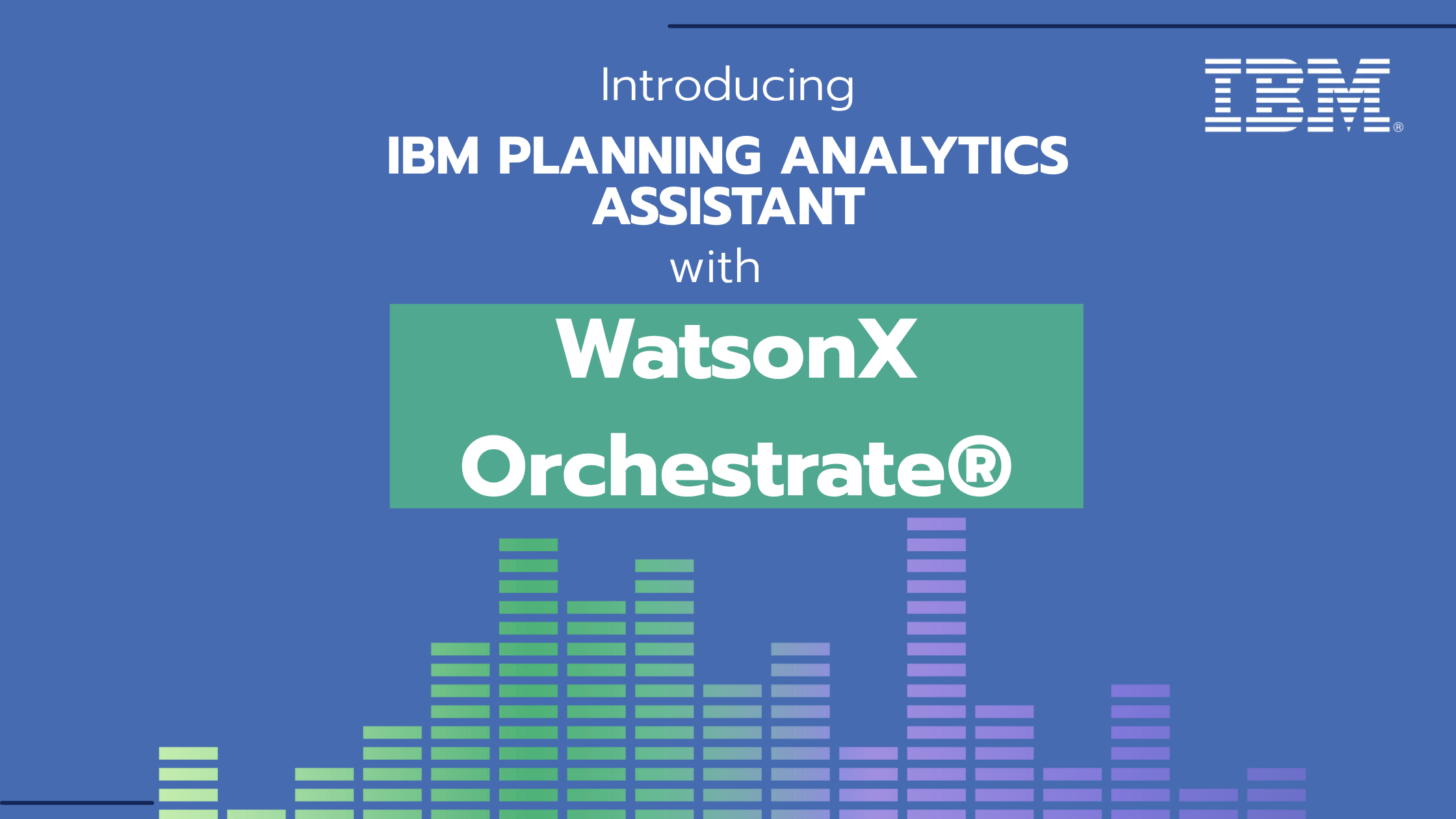 Introducing IBM Planning Analytics Assistant with WatsonX Orchestrate®