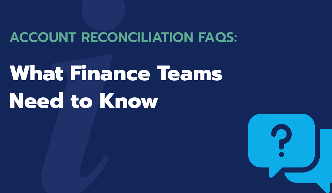 Account Reconciliation FAQs: What Finance Teams Need to Know