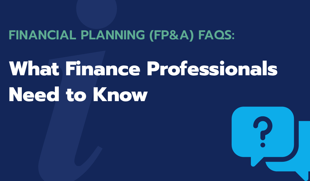 Financial Planning (FP&A) FAQs: What Finance Professionals Need to Know