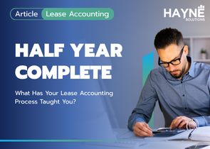 Half Year Complete. What Has Your Lease Accounting Process Taught You?