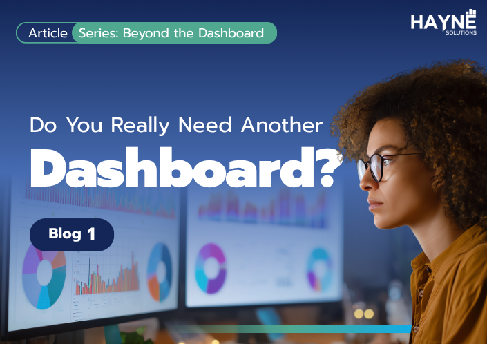 Blog 1: Do You Really Need Another Dashboard?